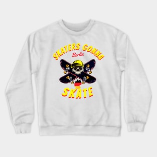 SKATERS GONNA SKATE BERLIN Crewneck Sweatshirt